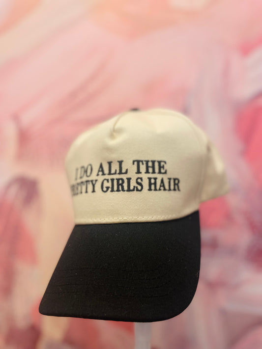 “I Do All The Pretty Girls Hair” Baseball Hat